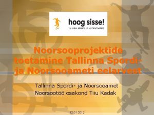 Noorsooprojektide toetamine Tallinna Spordija Noorsooameti eelarvest Tallinna Spordi