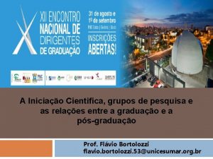 A Iniciao Cientifica grupos de pesquisa e as