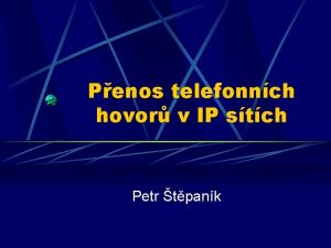 Penos telefonnch hovor v IP stch Petr tpank