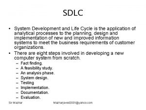 SDLC System Development and Life Cycle is the