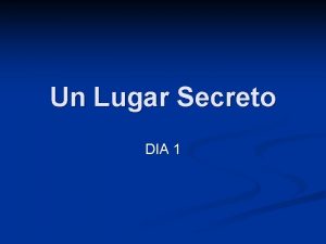 Un Lugar Secreto DIA 1 Conocimiento de las