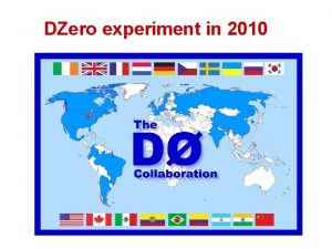 DZero experiment in 2010 DZero detector 1 9