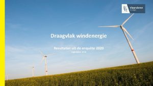 Draagvlak windenergie Resultaten uit de enqute 2020 september