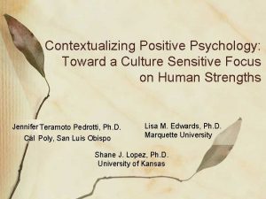 Contextualizing Positive Psychology Toward a Culture Sensitive Focus