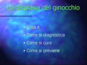 La displasia del ginocchio Cosa Come si diagnostica