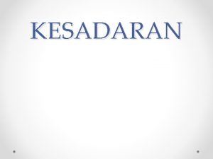 KESADARAN Pengertian Kesadaran dalam kamus bahasa Inggris di