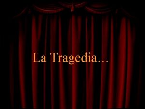 La Tragedia Premessa La riscoperta della Poetica Aristotelica