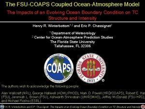 The FSUCOAPS Coupled OceanAtmosphere Model The Impacts of