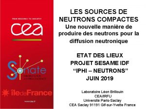 LES SOURCES DE NEUTRONS COMPACTES Une nouvelle manire