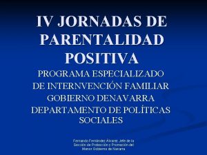 IV JORNADAS DE PARENTALIDAD POSITIVA PROGRAMA ESPECIALIZADO DE
