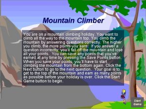 Mountain Climber You are on a mountain climbing