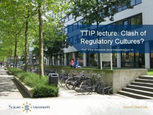 TTIP lecture Clash of Regulatory Cultures Prof Anne