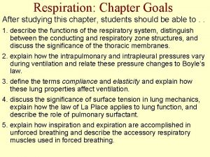 Respiration Chapter Goals After studying this chapter students