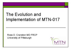 The Evolution and Implementation of MTN017 Ross D