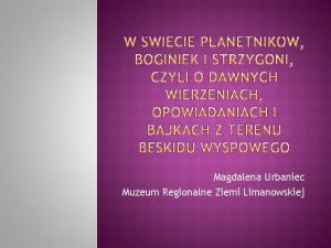 Magdalena Urbaniec Muzeum Regionalne Ziemi Limanowskiej wiat uregulowany