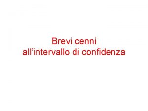 Brevi cenni allintervallo di confidenza INFERENZA STATISTICA LINFERENZA