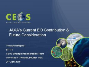 Committee on Earth Observation Satellites JAXAs Current EO