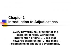 Chapter 3 Introduction to Adjudications Every new tribunal