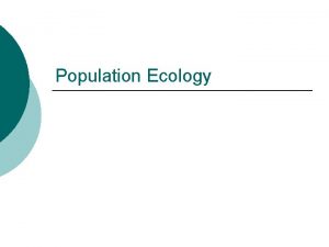 Population Ecology Populations A population is a group