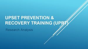 UPSET PREVENTION RECOVERY TRAINING UPRT Research Analysis OVERVIEW