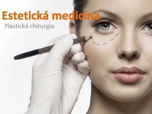 Estetick medicna Plastick chirurgia Estetick medicna je zameran