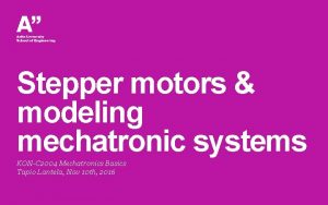 Stepper motors modeling mechatronic systems KONC 2004 Mechatronics