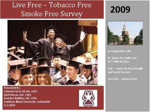 Live Free Tobacco Free Smoke Free Survey 2009