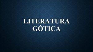 LITERATURA GTICA PERSONAJES DE LA LITERATURA GTICA s