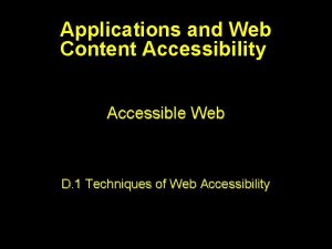 Applications and Web Content Accessibility Accessible Web D