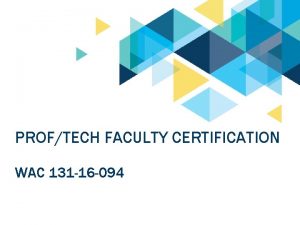 PROFTECH FACULTY CERTIFICATION WAC 131 16 094 STATE