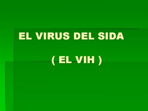 EL VIRUS DEL SIDA EL VIH QUE ES