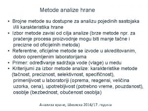 Metode analize hrane Brojne metode su dostupne za