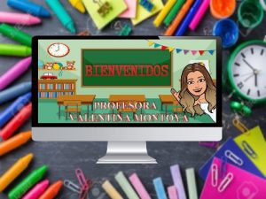 BIENVENIDOS PROFESORA VALENTINA MONTOYA MOTIVEMOS NUESTRA CLASE https