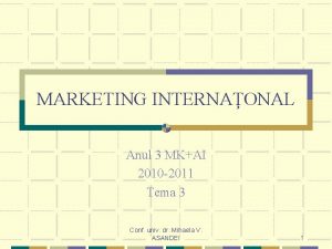 MARKETING INTERNAONAL Anul 3 MKAI 2010 2011 Tema