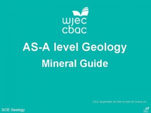 ASA level Geology Mineral Guide Click anywhere on