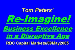 Tom Peters ReImagine Business Excellence in a Disruptive