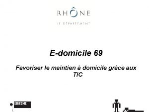 Edomicile 69 Favoriser le maintien domicile grce aux