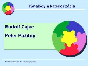 Katalgy a kategorizcia Rudolf Zajac Peter Paitn Ministerstvo