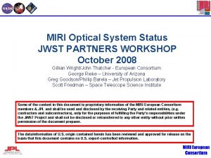 MIRI Optical System Status JWST PARTNERS WORKSHOP October