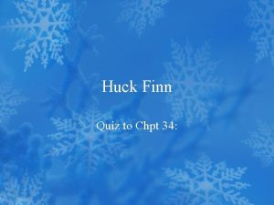Huck Finn Quiz to Chpt 34 Style Seen