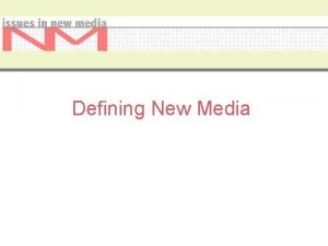 Defining New Media Communications Media Communications media the