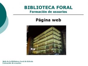 BIBLIOTECA FORAL Formacin de usuarios Pgina web Web