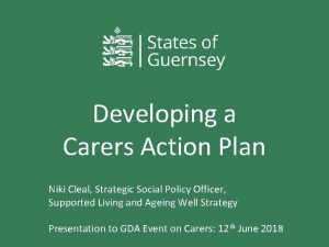 Developing a Carers Action Plan Niki Cleal Strategic