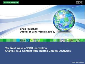 Craig Rhinehart Director of ECM Product Strategy The