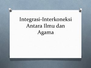 IntegrasiInterkoneksi Antara Ilmu dan Agama O APAKAH AGAMA