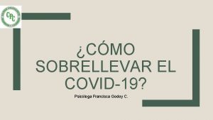CMO SOBRELLEVAR EL COVID19 Psicloga Francisca Godoy C