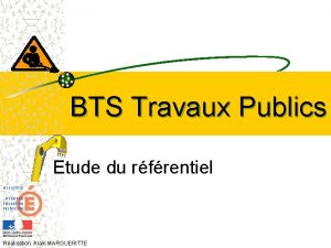 BTS Travaux Publics Etude du rfrentiel Ralisation Alain