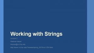 Working with Strings Lecture 2 Hartmut Kaiser hkaisercct