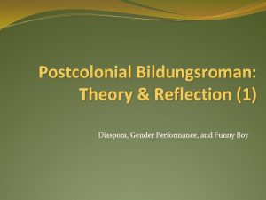 Postcolonial Bildungsroman Theory Reflection 1 Diaspora Gender Performance