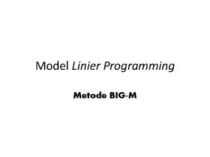 Model Linier Programming Metode BIGM Pengantar 1 Merupakan